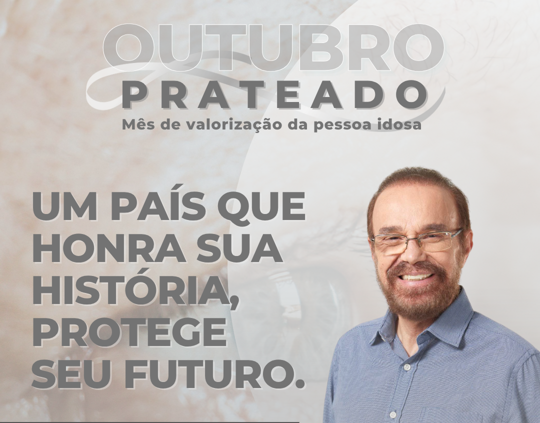 Outubro Prateado - um país que honra sua história, protege seu futuro.